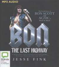 Bon : The Last Highway: the Untold Story of Bon Scott and AC/DC's Back in Black （MP3 UNA）