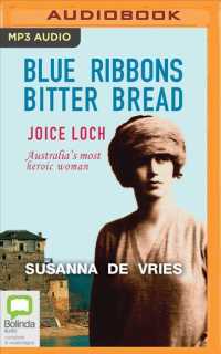 Blue Ribbons, Bitter Bread : Joice Loch Australia's Most Heroic Woman （MP3 UNA）