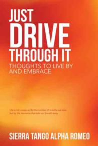 Just Drive through It : Thoughts to Live by and Embrace