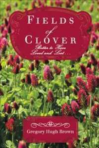 Fields of Clover : Better to Have Loved and Lost