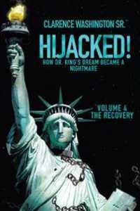 Hijacked!: How Dr. King's Dream Became a Nightmare (Volume 4, the Recovery)