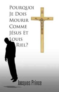 Pourquoi Je Dois Mourir Comme Jsus Et Louis Riel?
