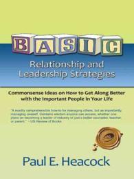 Basic Relationship and Leadership Strategies : Commonsense Ideas on How to Get Along Better with the Important People in Your L -- Paperback / softbac