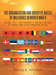 The Organization and Order of Battle of Militaries in World War II: Volume IX - The Overrun & Neutral Nations of Europe and Latin American Allies