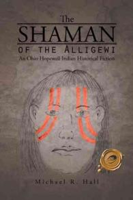 The Shaman of the Alligewi: An Ohio Hopewell Indian Historical Fiction
