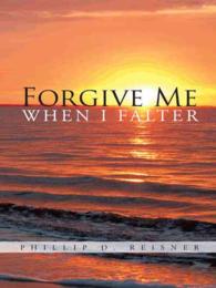 Forgive Me When I Falter