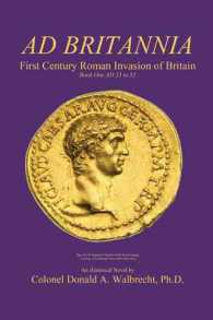 Ad Britannia : First Century Roman Invasion of Britain Book One Ad 23 to 52