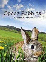 Space Rabbits! : A Cosmic Adventure!