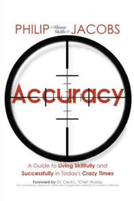 Accuracy : A Guide to Living Skillfully and Successfully in Todays Crazy Times
