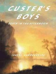 Custer's Boys : Death in the Afternoon