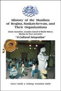 History of the Muslims of Regina, Saskatchewan, and Their Organizations: "A Cultural Integration"