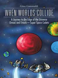 When Worlds Collide : A Journey to the Edge of the Universe Cosmo and Brontesuper Space Cadets