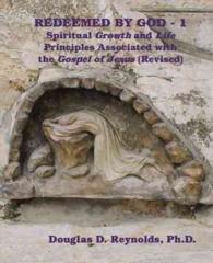 Redeemed by God - 1 : Spiritual Growth and Life Principles Associated with the Gospel of Jesus