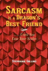 Sarcasm Is a Dragons Best Friend : Until You Lose Your Scales