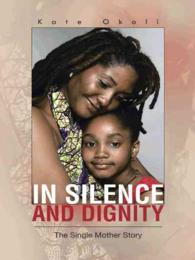 In Silence and Dignity : The Single Mother Story