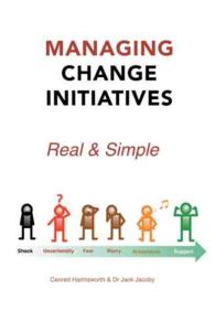 Managing Change Initiatives : Real and Simple