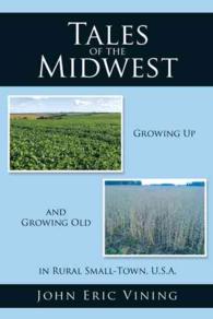 Tales of the Midwest : Growing Up and Growing Old in Rural Small-town, U.s.a.
