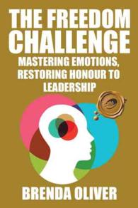The Freedom Challenge: Mastering Emotions, Restoring Honour to Leadership