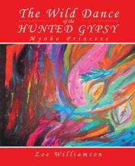 Wild Dance of the Hunted Gypsy : Myoho Princess -- Paperback / softback