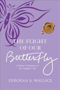 The Flight of Our Butterfly: A Mother's Celebration of Her Daughter's Life