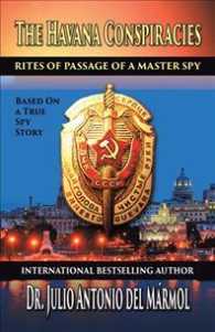 The Havana Conspiracies : Rites of Passage of a Master Spy