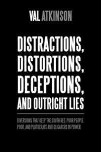 Distractions, Distortions, Deceptions, and Outright Lies: Diversions That Keep the South Red, Poor People Poor, and Plutocrats and Oligarchs in Power