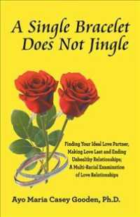 A Single Bracelet Does Not Jingle : Finding Your Ideal Love Partner, Making Love Last and Ending Unhealthy Relationships: a Multi-racial Examination o