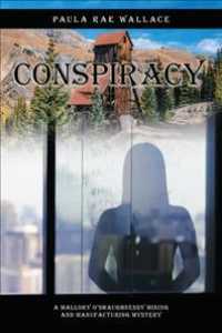 Conspiracy : A Mallory O'shaughnessy Mining and Manufacturing Mystery -- Hardback