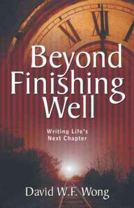 Beyond Finishing Well : Writing Life's Next Chapter （Reprint）