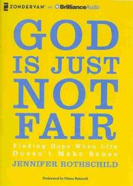 God Is Just Not Fair : Finding Hope When Life Doesn't Make Sense （MP3 UNA）
