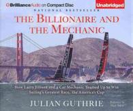 The Billionaire and the Mechanic (9-Volume Set) : How Larry Ellison and a Car Mechanic Teamed Up to Win Sailing's Greatest Race, the America's Cup （Unabridged）