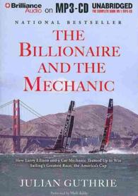 The Billionaire and the Mechanic : How Larry Ellison and a Car Mechanic Teamed Up to Win Sailing's Greatest Race, the America's Cup （MP3 UNA）