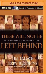 These Will Not Be Left Behind : True Stories of Changed Lives （MP3 UNA）