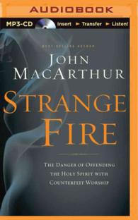 Strange Fire : The Danger of Offending the Holy Spirit with Counterfeit Worship （MP3 UNA）