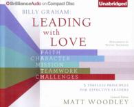 Billy Graham Leading with Love (4-Volume Set) : Faith, Character, Mission, Teamwork, Challenges: 5 Timeless Principles for Effective Leaders （Unabridged）