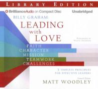 Billy Graham Leading with Love (4-Volume Set) : Faith, Character, Mission, Teamwork, Challenges, 5 Timeless Principles for Effective Leaders ; Library （Unabridged）