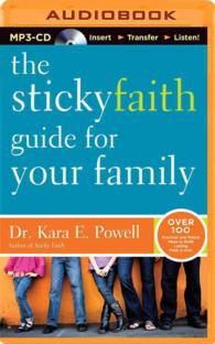 The Sticky Faith Guide for Your Family : Over 100 Practical and Tested Ideas to Build Lasting Faith in Kids （MP3 UNA）