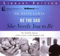 Be the Dad She Needs You to Be (5-Volume Set) : The Indelible Imprint a Father Leaves on His Daughter's Life; Library Edition （Unabridged）
