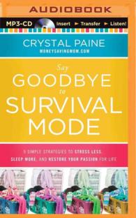 Say Goodbye to Survival Mode : 9 Simple Strategies to Stress Less, Sleep More, and Restore Your Passion for Life （MP3 UNA）