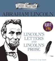 Lincoln's Letters and Lincoln's Prose : The Private Man and the Warrior & Major Works by a Great American Writer (The Classic Collection) （MP3 UNA）