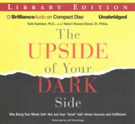 The Upside of Your Dark Side (10-Volume Set) : Why Being Your Whole Self--Not Just Your 'Good' Self--Drives Success and Fulfillment; Library Edition （Unabridged）