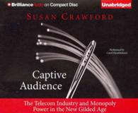 Captive Audience (11-Volume Set) : The Telecom Industry and Monopoly Power in the New Gilded Age （Unabridged）