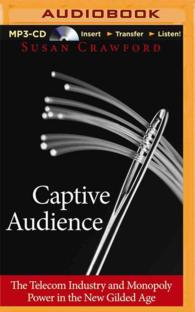 Captive Audience : The Telecom Industry and Monopoly Power in the New Gilded Age （MP3 UNA）