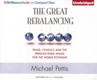 The Great Rebalancing (7-Volume Set) : Trade, Conflict, and the Perilous Road Ahead for the World Economy （Unabridged）