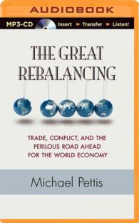 The Great Rebalancing : Trade, Conflict, and the Perilous Road Ahead for the World Economy （MP3 UNA）