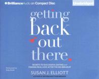 Getting Back Out There (6-Volume Set) : Secrets to Successful Dating and Finding Real Love after the Big Breakup （Unabridged）