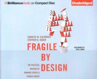 Fragile by Design (17-Volume Set) : The Political Origins of Banking Crises & Scarce Credit （Unabridged）