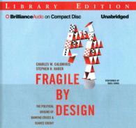 Fragile by Design (17-Volume Set) : The Political Origins of Banking Crises & Scarce Credit, Library Edition （Unabridged）