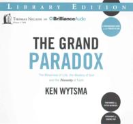 The Grand Paradox (6-Volume Set) : The Messiness of Life, the Mystery of God and the Necessity of Faith; Library Edition （Unabridged）