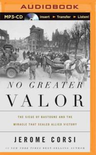 No Greater Valor : The Siege of Bastogne and the Miracle That Sealed Allied Victory （MP3 UNA）